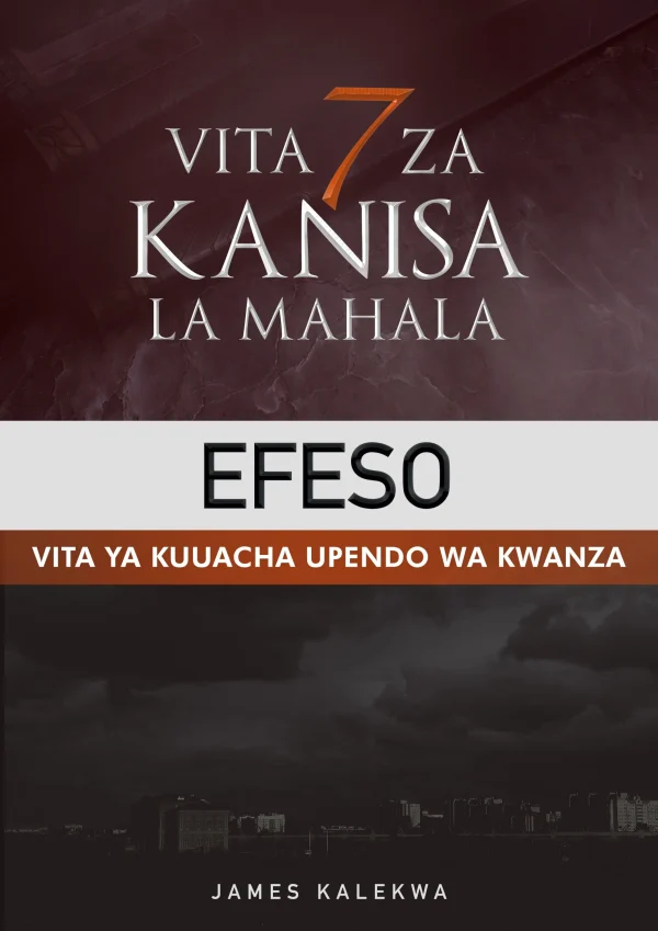 Vita saba za kanisa - Efeso - Pastor James Kalekwa