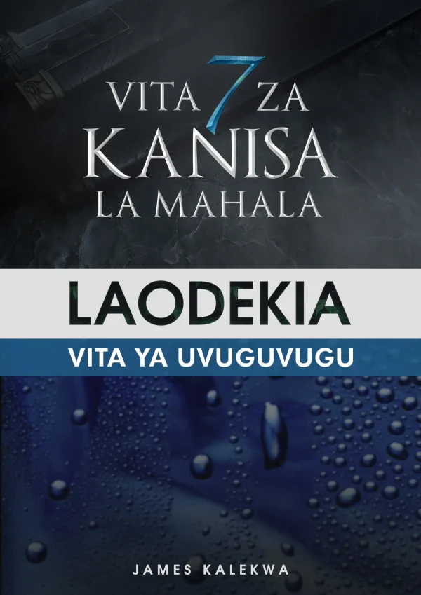 Vita saba za kanisa - Laodekia - Pastor James Kalekwa